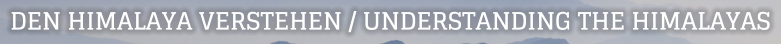 Den Himalaya verstehen / Understanding the Himalayas